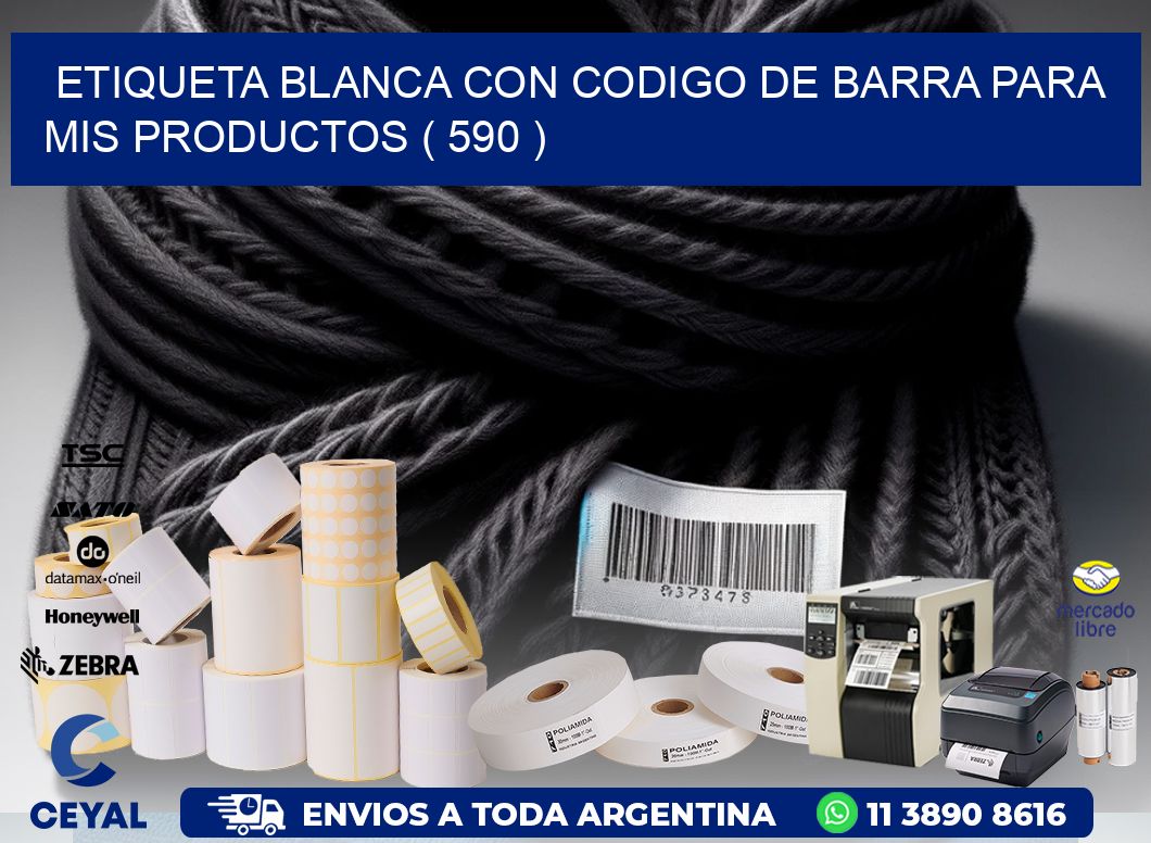 ETIQUETA BLANCA CON CODIGO DE BARRA PARA MIS PRODUCTOS ( 590 )