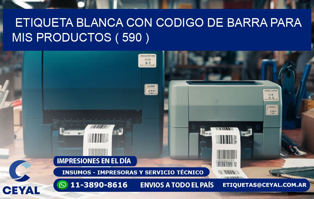 ETIQUETA BLANCA CON CODIGO DE BARRA PARA MIS PRODUCTOS ( 590 )