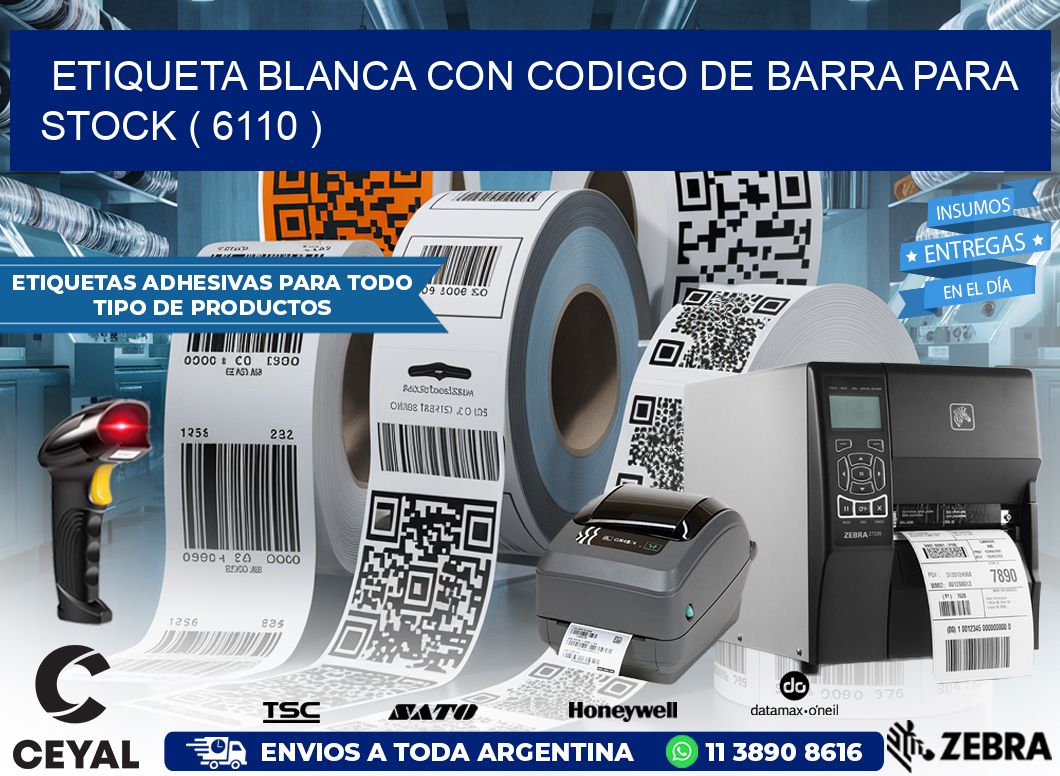 ETIQUETA BLANCA CON CODIGO DE BARRA PARA STOCK ( 6110 )