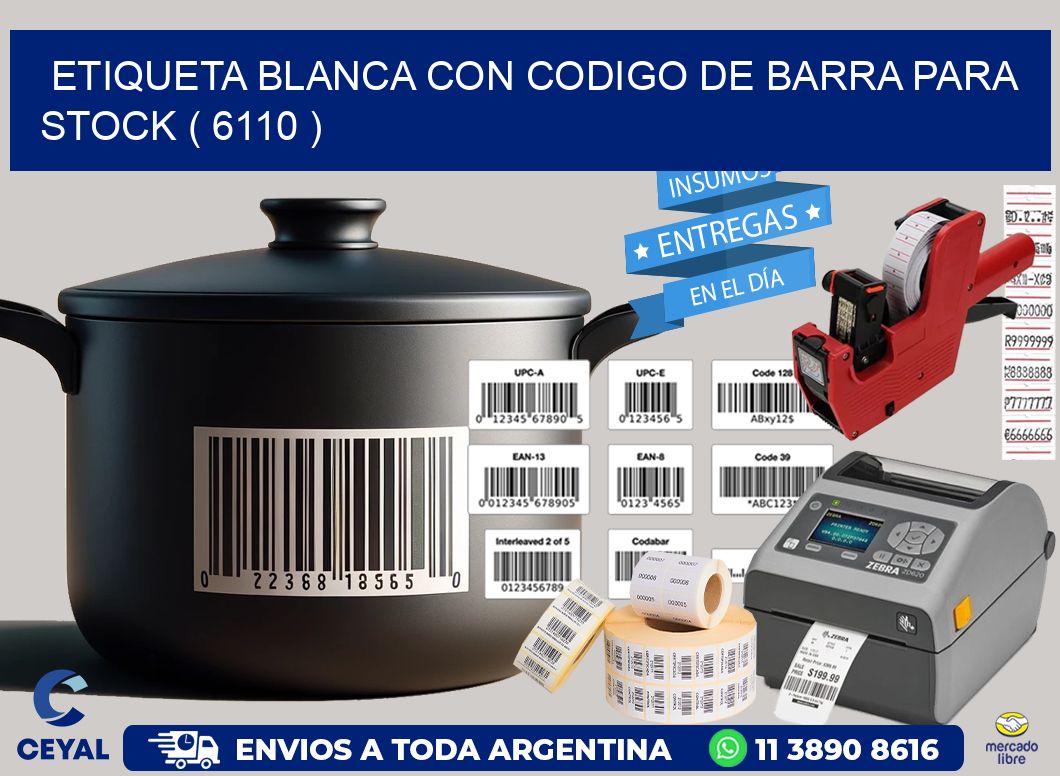 ETIQUETA BLANCA CON CODIGO DE BARRA PARA STOCK ( 6110 )