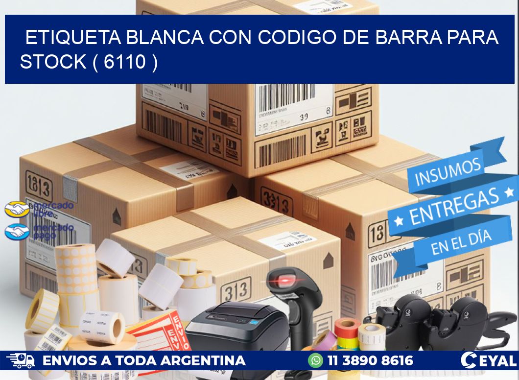 ETIQUETA BLANCA CON CODIGO DE BARRA PARA STOCK ( 6110 )