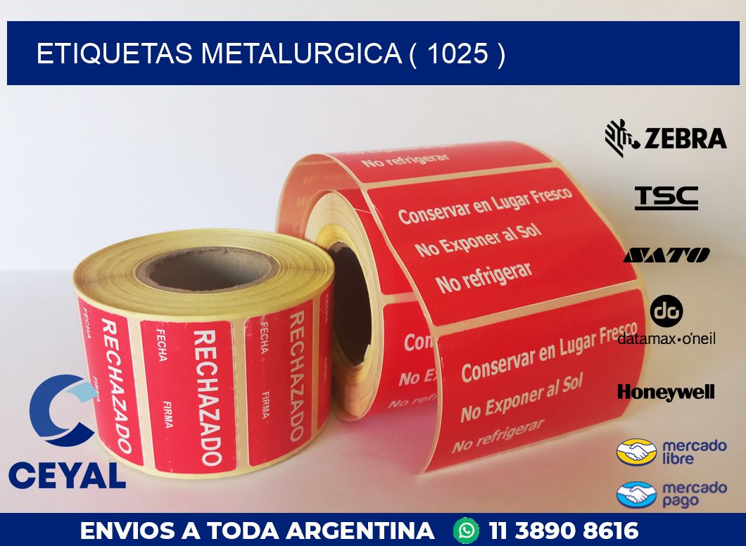 ETIQUETAS METALURGICA ( 1025 )