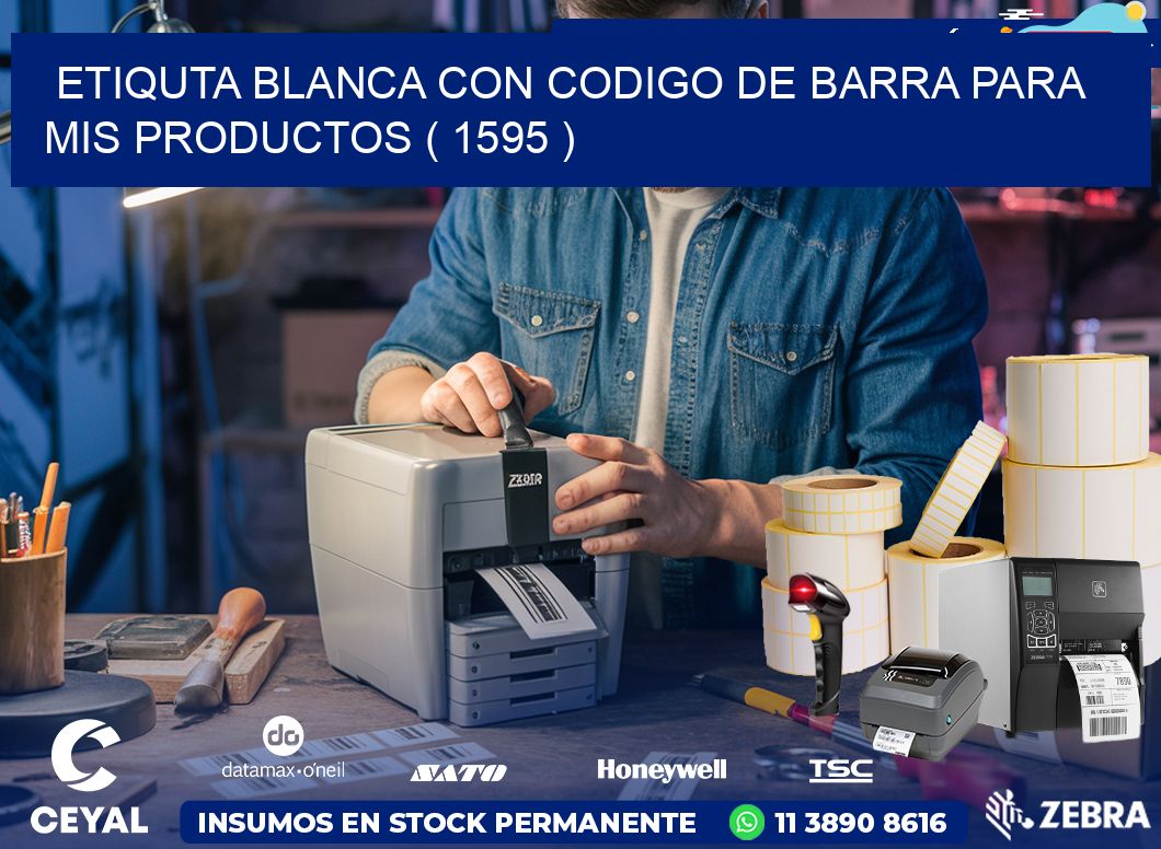 ETIQUTA BLANCA CON CODIGO DE BARRA PARA MIS PRODUCTOS ( 1595 )