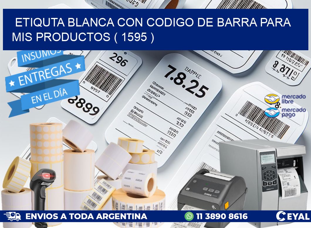 ETIQUTA BLANCA CON CODIGO DE BARRA PARA MIS PRODUCTOS ( 1595 )