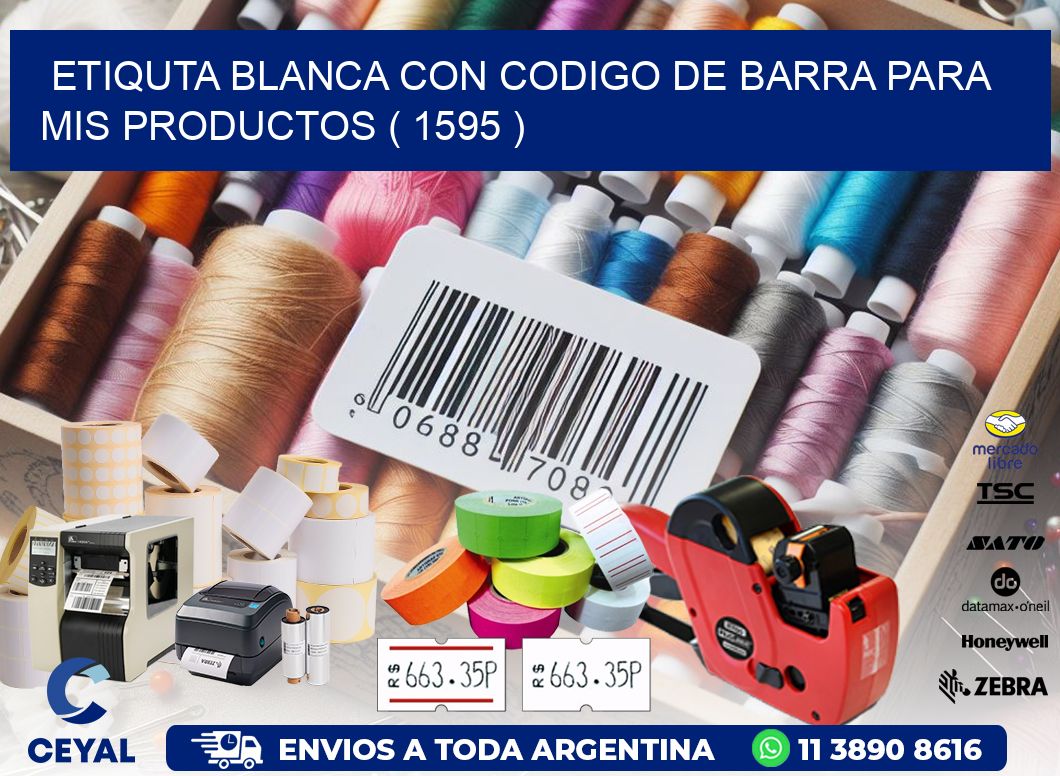 ETIQUTA BLANCA CON CODIGO DE BARRA PARA MIS PRODUCTOS ( 1595 )