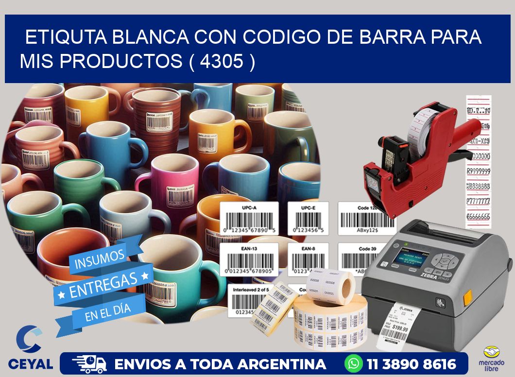 ETIQUTA BLANCA CON CODIGO DE BARRA PARA MIS PRODUCTOS ( 4305 )