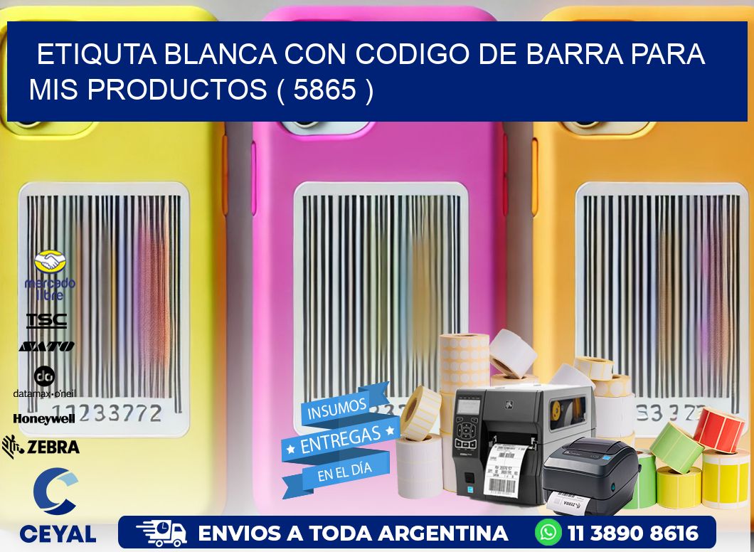 ETIQUTA BLANCA CON CODIGO DE BARRA PARA MIS PRODUCTOS ( 5865 )