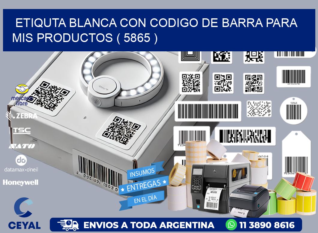 ETIQUTA BLANCA CON CODIGO DE BARRA PARA MIS PRODUCTOS ( 5865 )