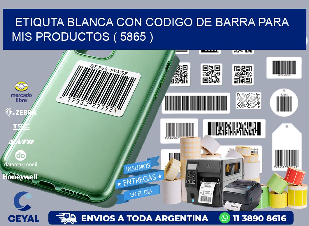 ETIQUTA BLANCA CON CODIGO DE BARRA PARA MIS PRODUCTOS ( 5865 )