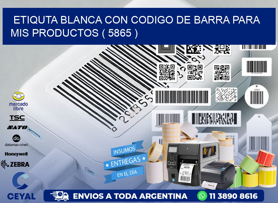 ETIQUTA BLANCA CON CODIGO DE BARRA PARA MIS PRODUCTOS ( 5865 )