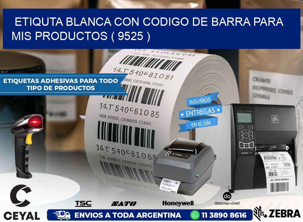 ETIQUTA BLANCA CON CODIGO DE BARRA PARA MIS PRODUCTOS ( 9525 )