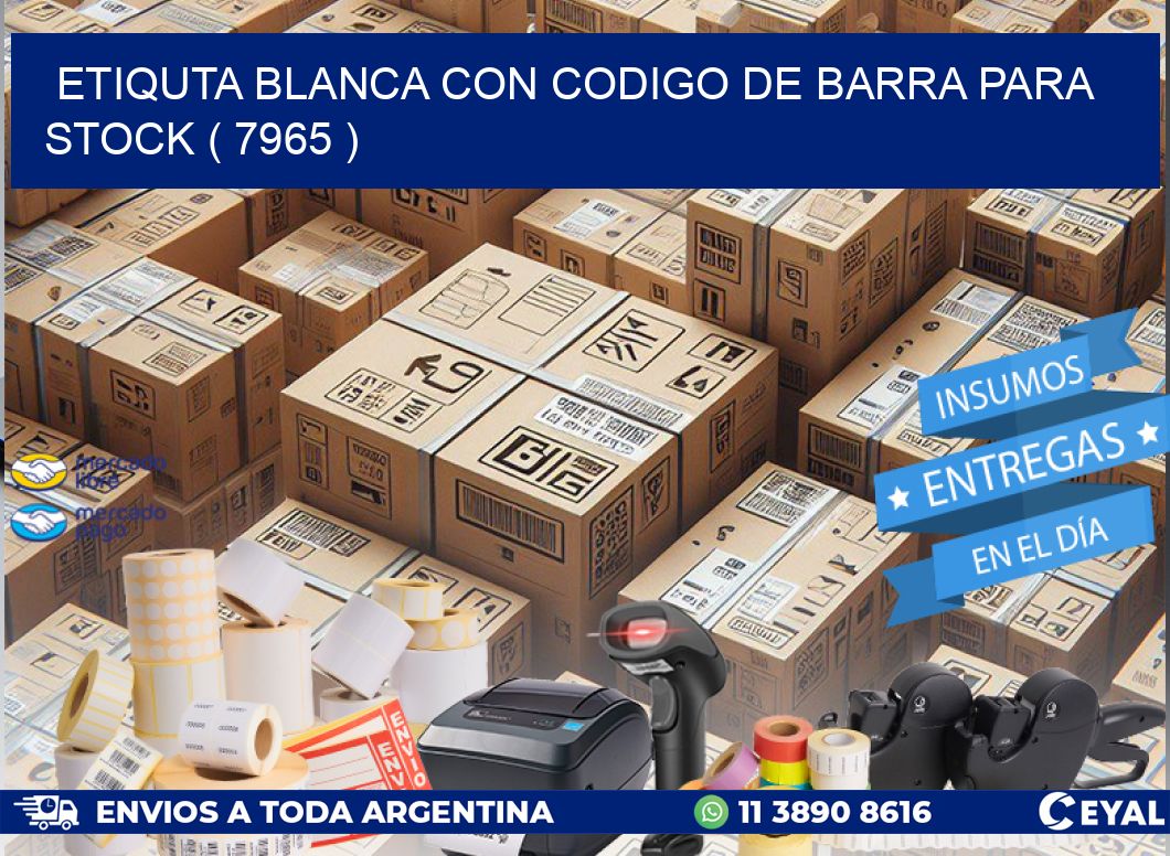 ETIQUTA BLANCA CON CODIGO DE BARRA PARA STOCK ( 7965 )