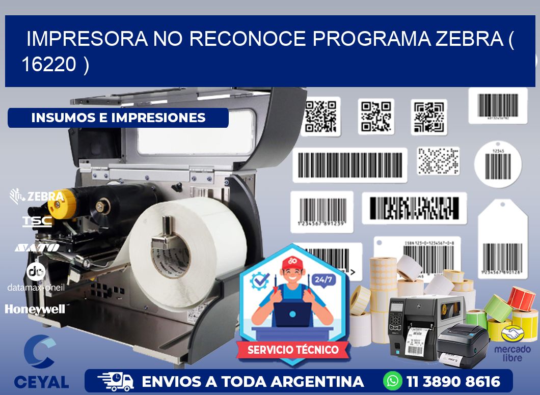 IMPRESORA NO RECONOCE PROGRAMA ZEBRA ( 16220 )