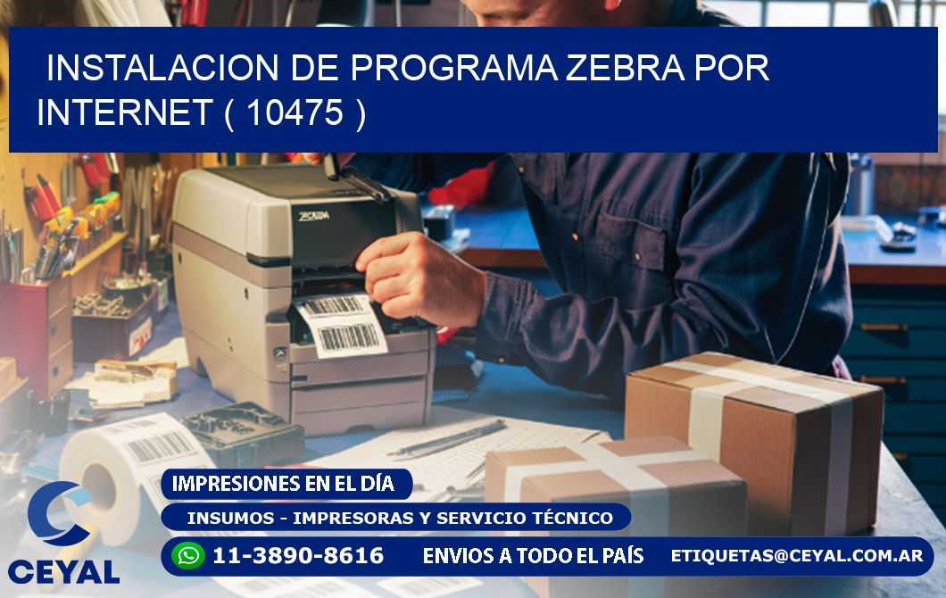 INSTALACION DE PROGRAMA ZEBRA POR INTERNET ( 10475 )