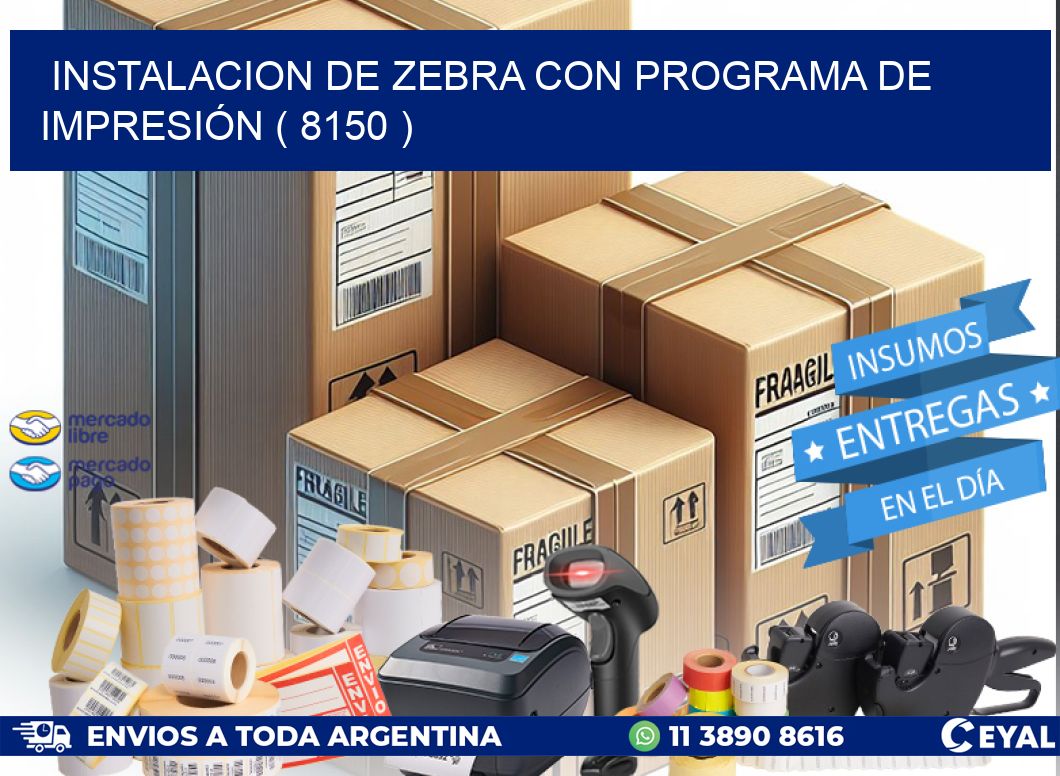 INSTALACION DE ZEBRA CON PROGRAMA DE IMPRESIÓN ( 8150 )