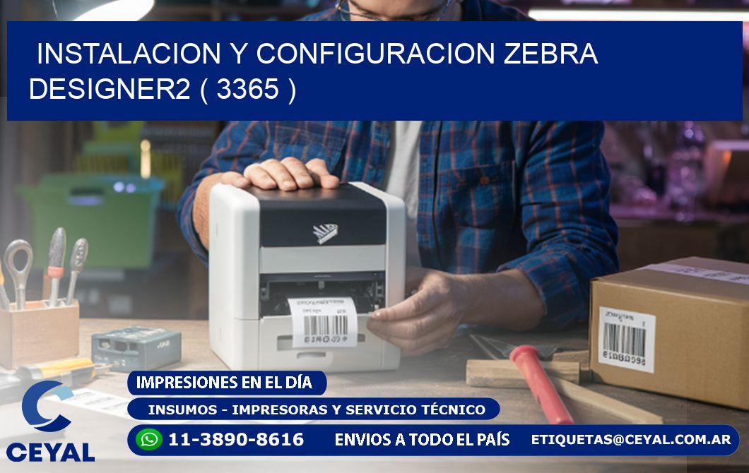 INSTALACION Y CONFIGURACION ZEBRA DESIGNER2 ( 3365 )