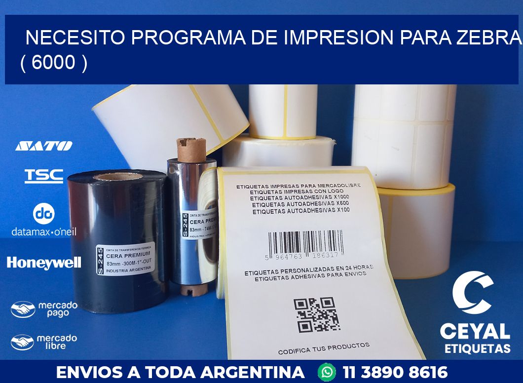 NECESITO PROGRAMA DE IMPRESION PARA ZEBRA ( 6000 )