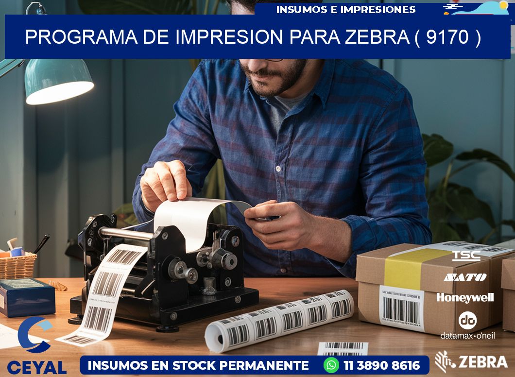 PROGRAMA DE IMPRESION PARA ZEBRA ( 9170 )