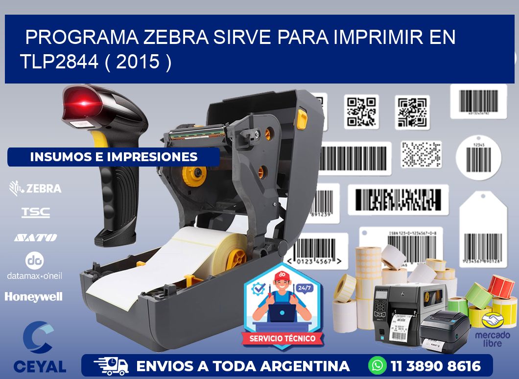 PROGRAMA ZEBRA SIRVE PARA IMPRIMIR EN TLP2844 ( 2015 )