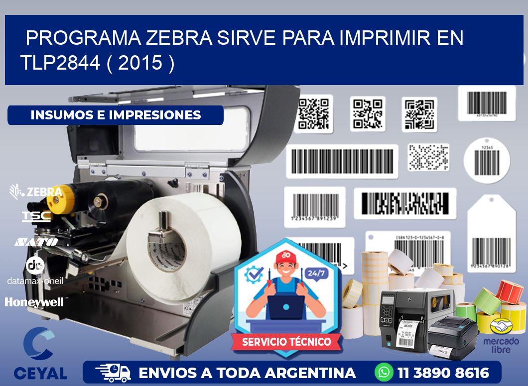 PROGRAMA ZEBRA SIRVE PARA IMPRIMIR EN TLP2844 ( 2015 )