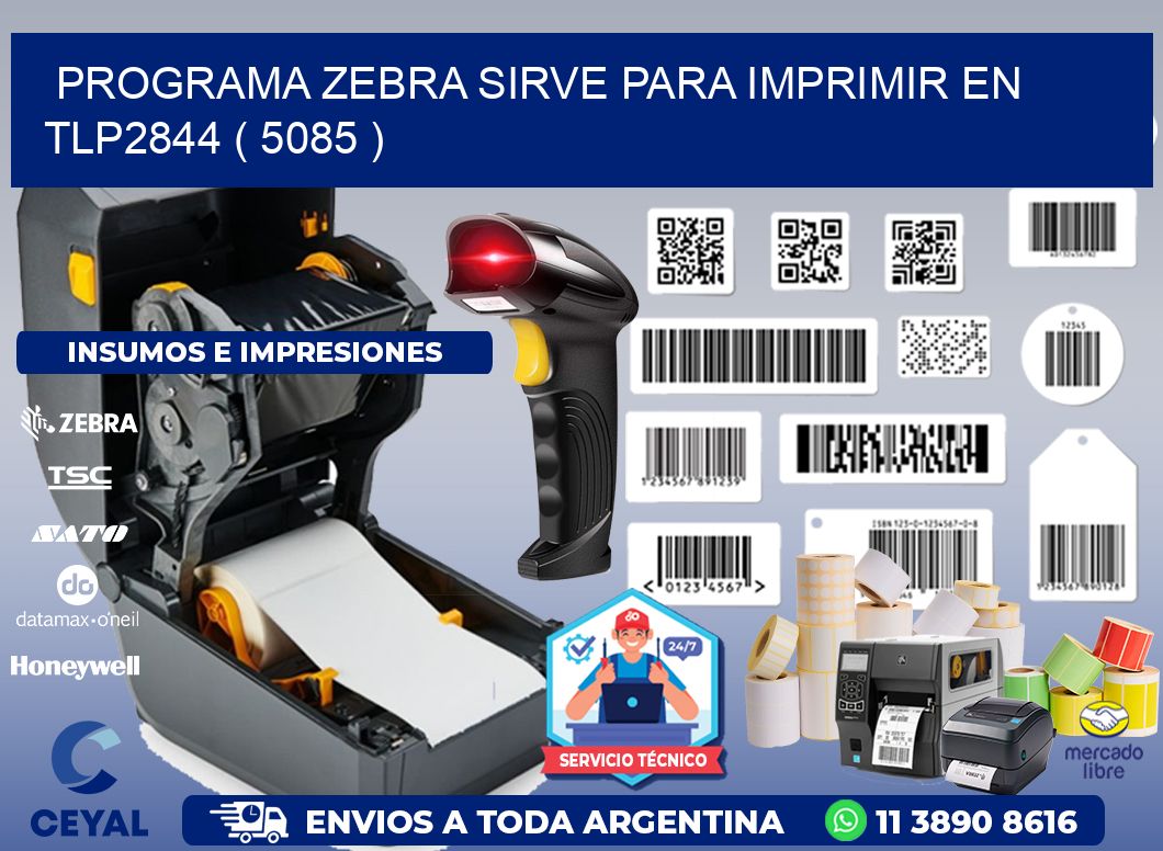 PROGRAMA ZEBRA SIRVE PARA IMPRIMIR EN TLP2844 ( 5085 )