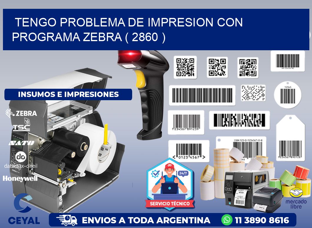 TENGO PROBLEMA DE IMPRESION CON PROGRAMA ZEBRA ( 2860 )