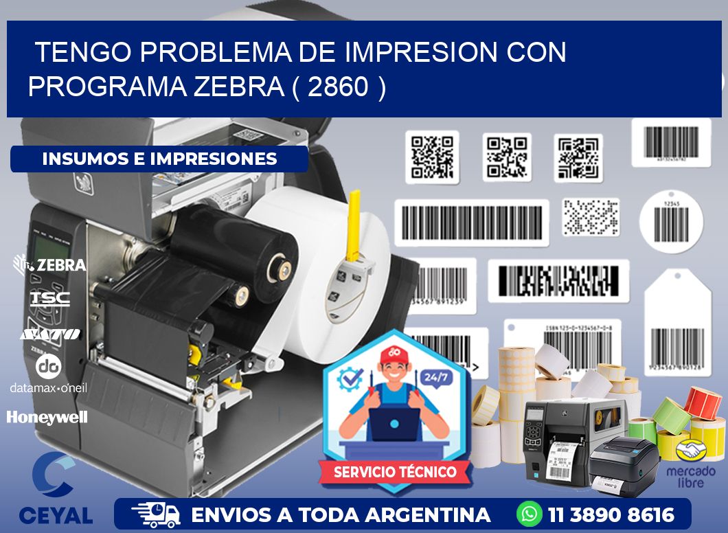 TENGO PROBLEMA DE IMPRESION CON PROGRAMA ZEBRA ( 2860 )