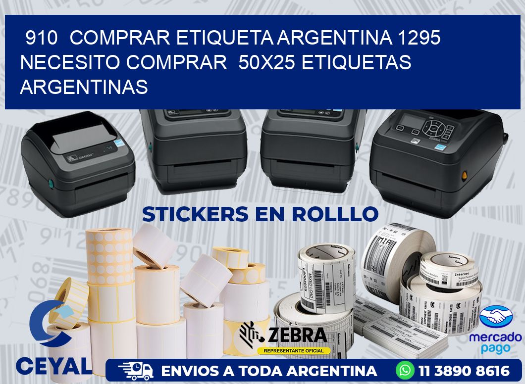 910  COMPRAR ETIQUETA ARGENTINA 1295 NECESITO COMPRAR  50X25 ETIQUETAS ARGENTINAS