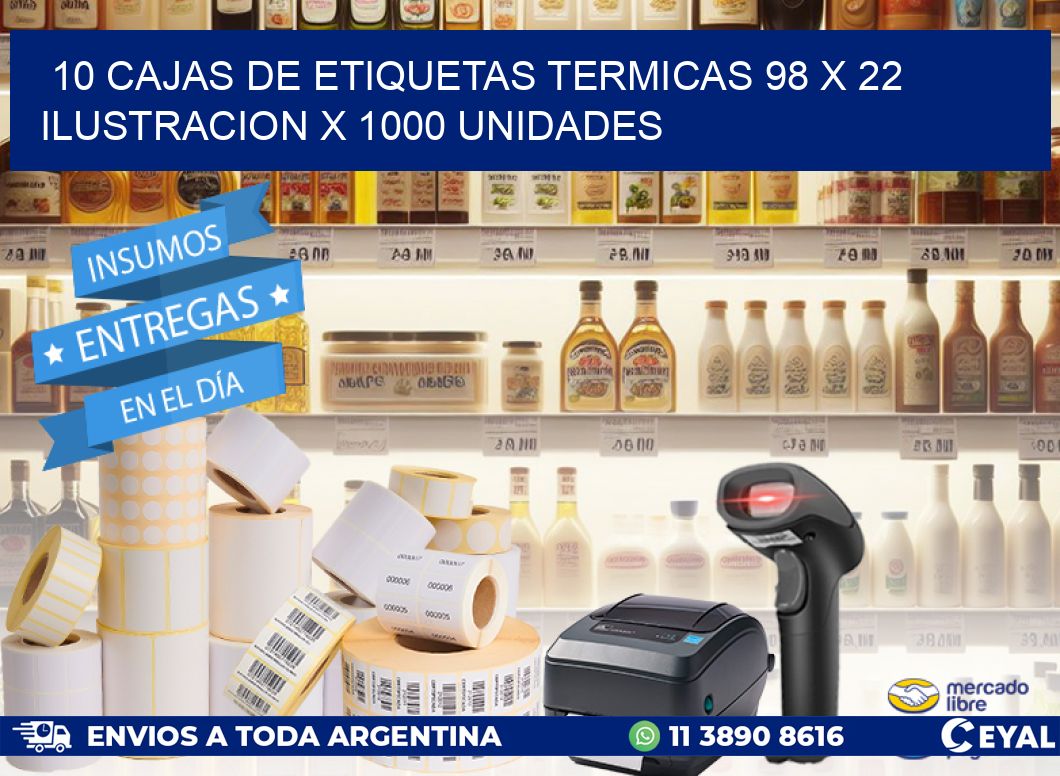 10 CAJAS DE ETIQUETAS TERMICAS 98 x 22 ILUSTRACION X 1000 UNIDADES