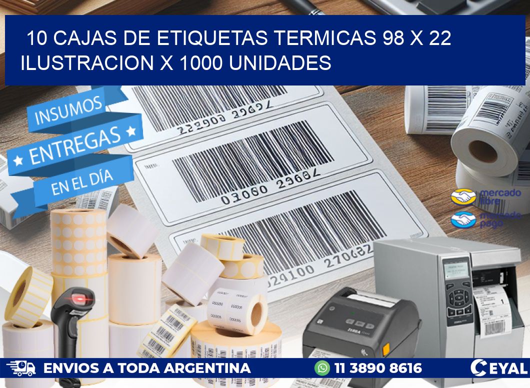 10 CAJAS DE ETIQUETAS TERMICAS 98 x 22 ILUSTRACION X 1000 UNIDADES