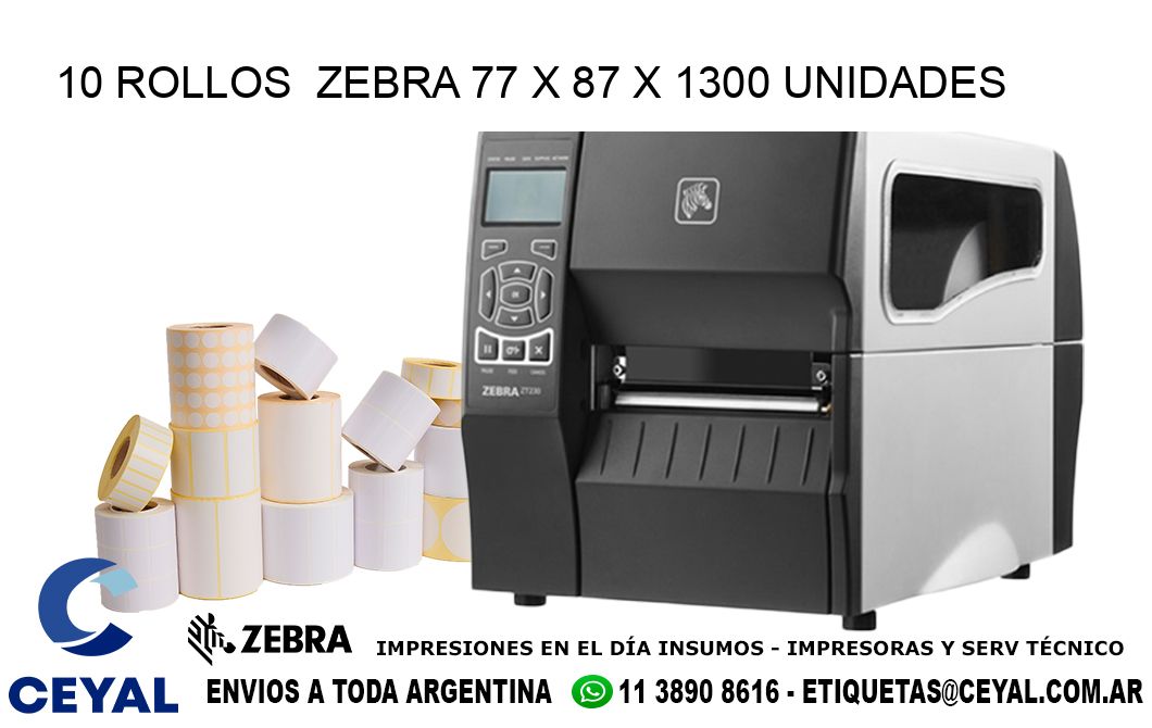 10 ROLLOS  ZEBRA 77 x 87 X 1300 UNIDADES