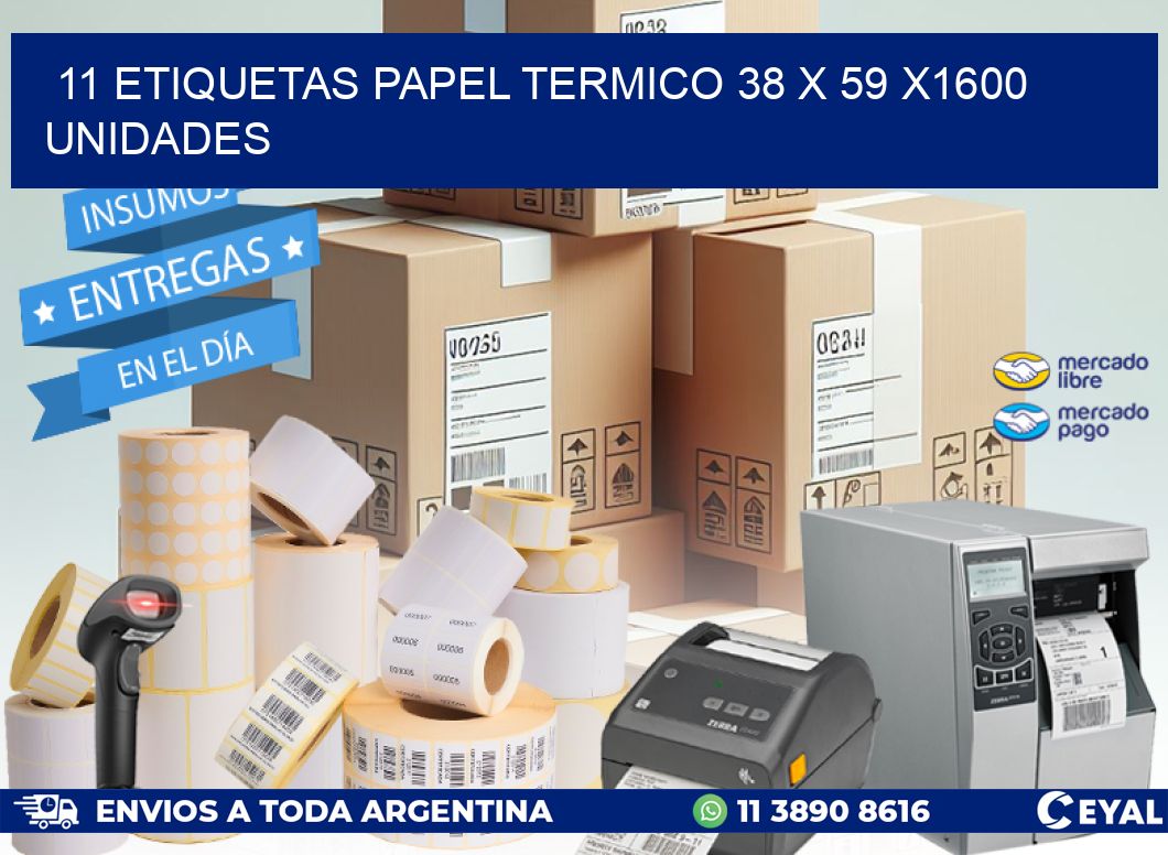 11 ETIQUETAS PAPEL TERMICO 38 x 59 X1600 UNIDADES