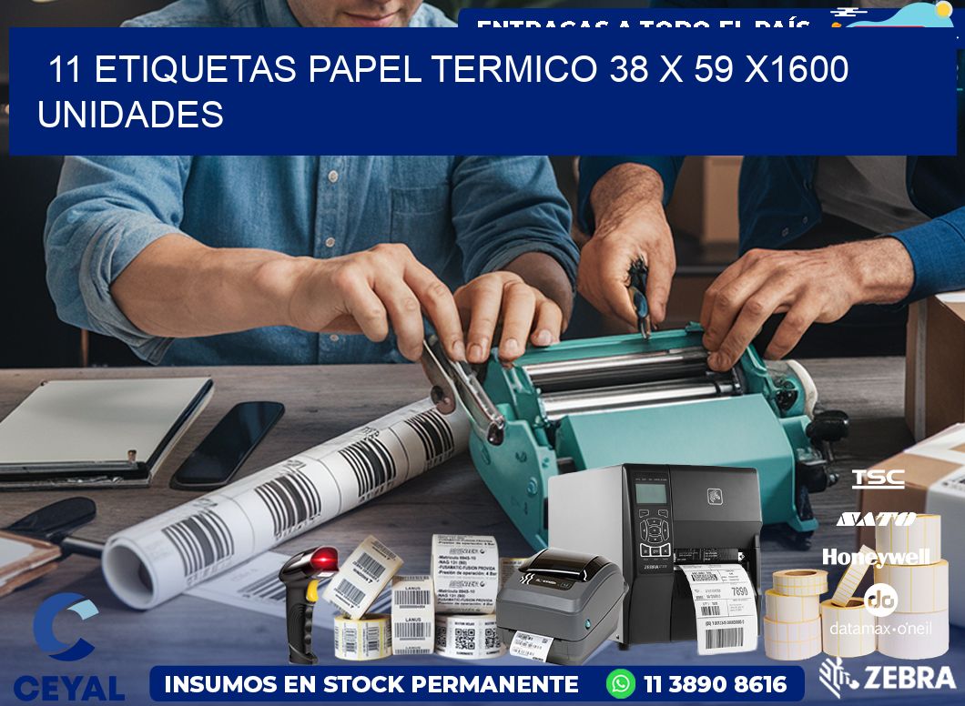 11 ETIQUETAS PAPEL TERMICO 38 x 59 X1600 UNIDADES