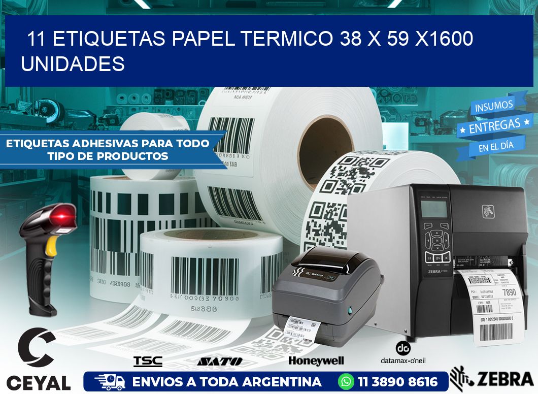 11 ETIQUETAS PAPEL TERMICO 38 x 59 X1600 UNIDADES