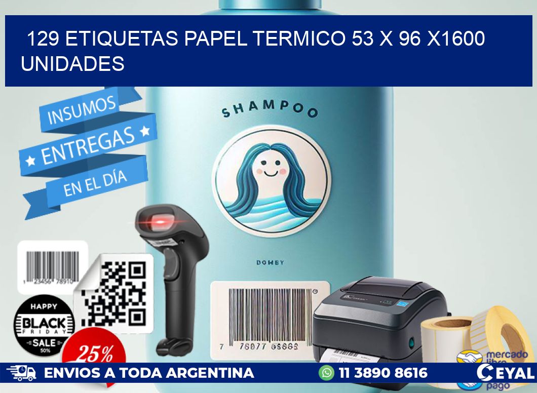 129 ETIQUETAS PAPEL TERMICO 53 x 96 X1600 UNIDADES