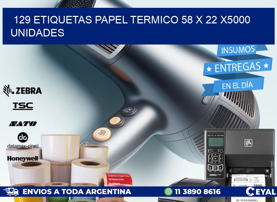 129 ETIQUETAS PAPEL TERMICO 58 x 22 X5000 UNIDADES