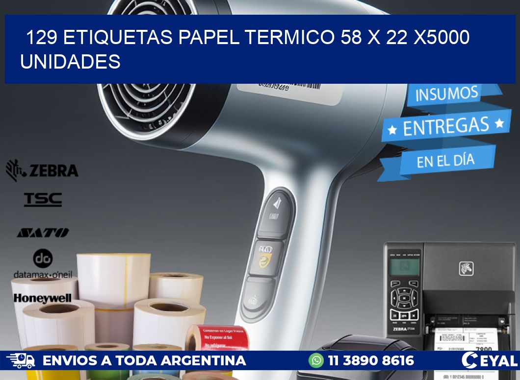 129 ETIQUETAS PAPEL TERMICO 58 x 22 X5000 UNIDADES