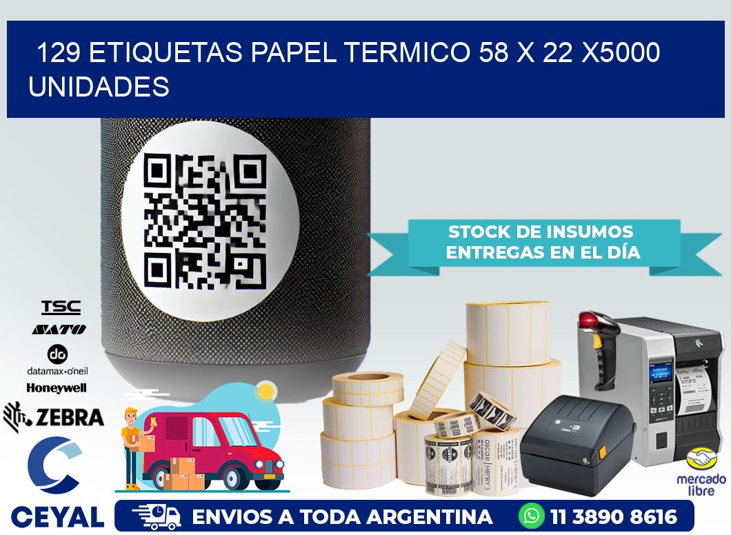 129 ETIQUETAS PAPEL TERMICO 58 x 22 X5000 UNIDADES