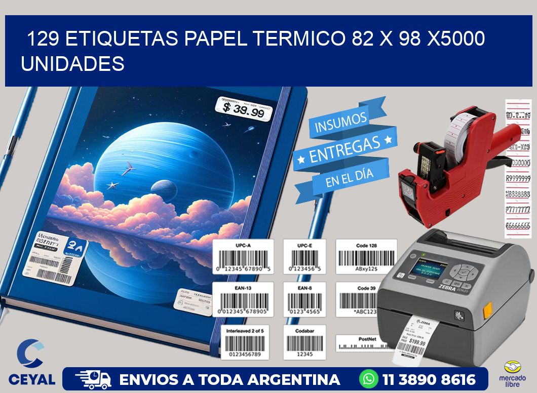 129 ETIQUETAS PAPEL TERMICO 82 x 98 X5000 UNIDADES