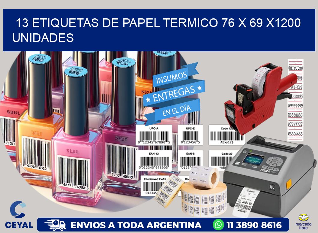 13 ETIQUETAS DE PAPEL TERMICO 76 x 69 X1200 UNIDADES