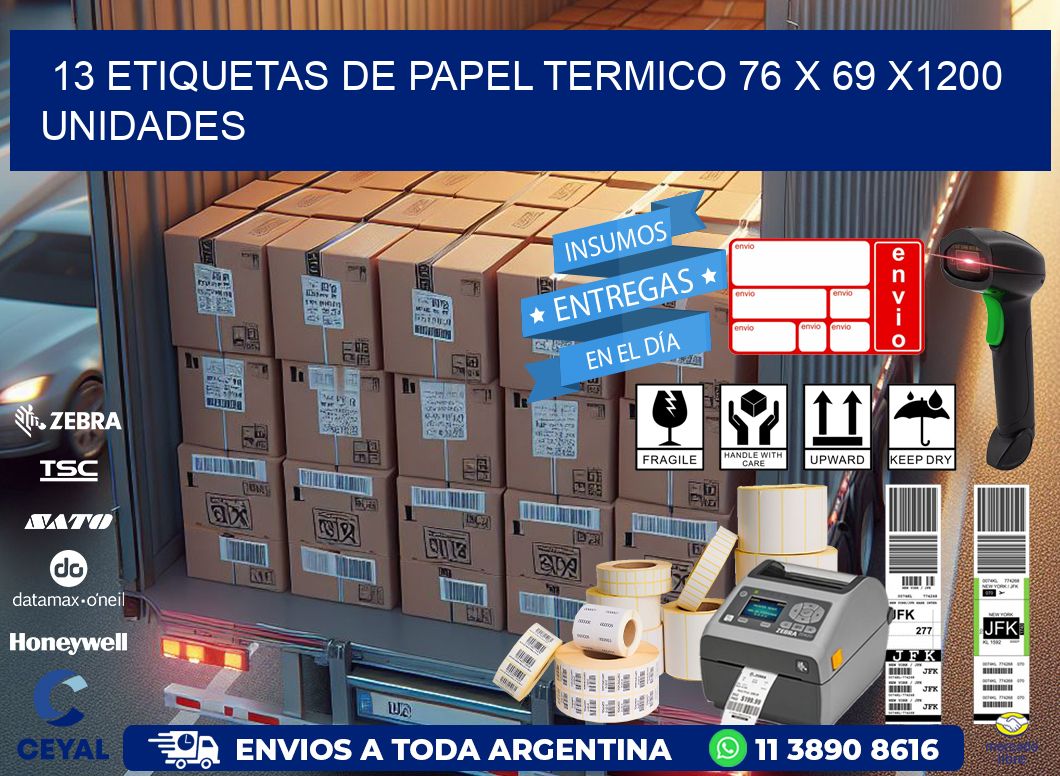 13 ETIQUETAS DE PAPEL TERMICO 76 x 69 X1200 UNIDADES