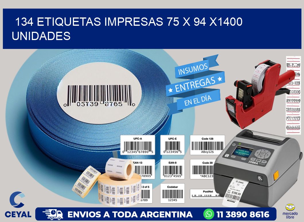 134 ETIQUETAS IMPRESAS 75 x 94 X1400 UNIDADES