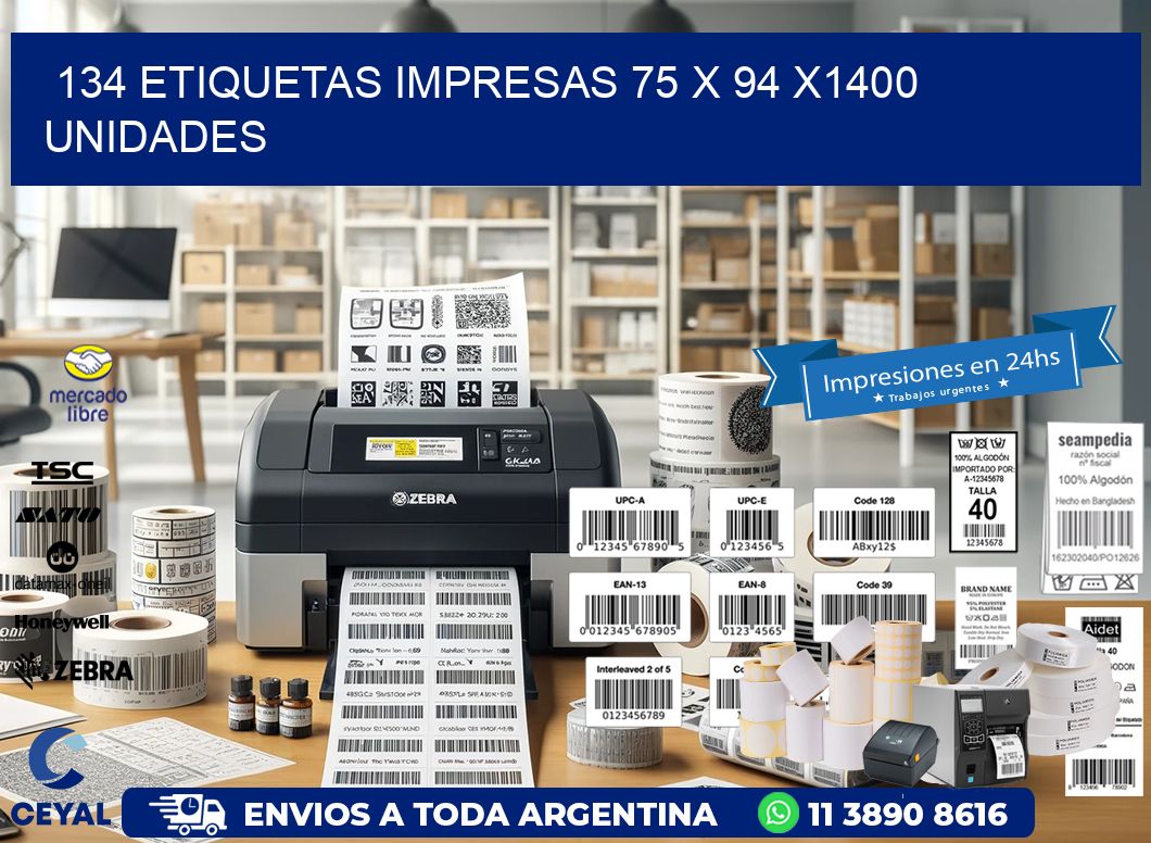 134 ETIQUETAS IMPRESAS 75 x 94 X1400 UNIDADES