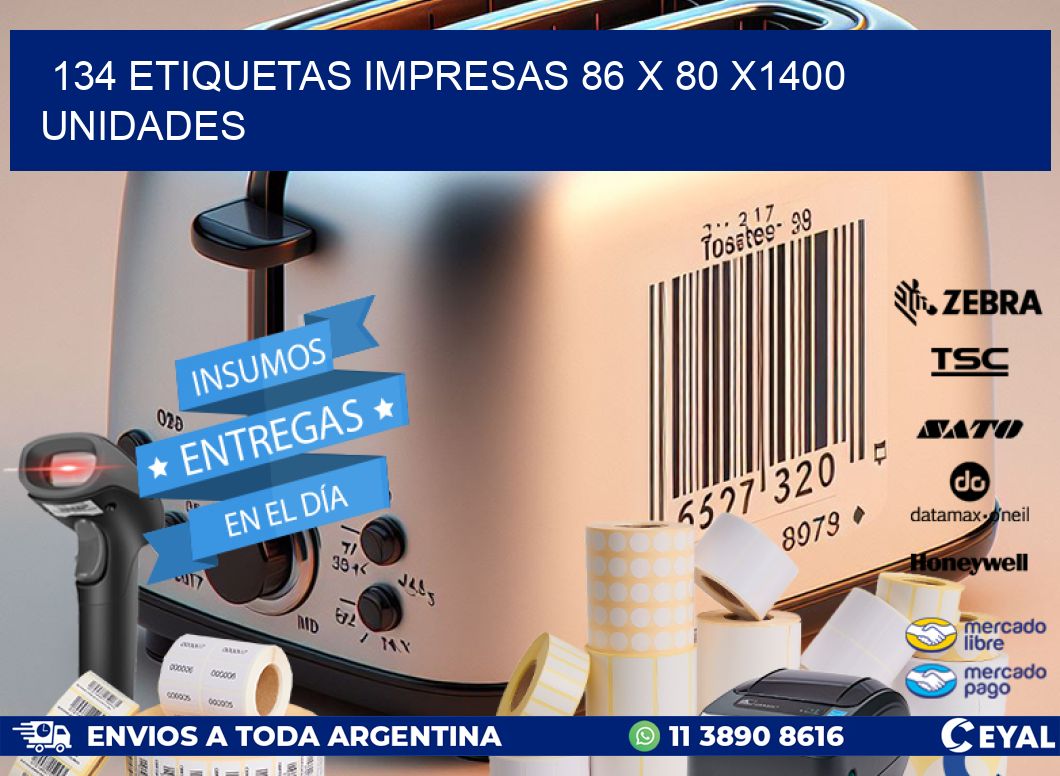 134 ETIQUETAS IMPRESAS 86 x 80 X1400 UNIDADES