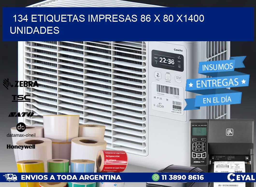 134 ETIQUETAS IMPRESAS 86 x 80 X1400 UNIDADES