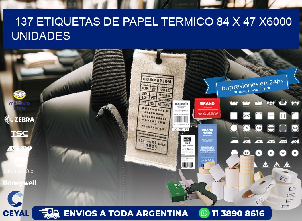 137 ETIQUETAS DE PAPEL TERMICO 84 x 47 X6000 UNIDADES