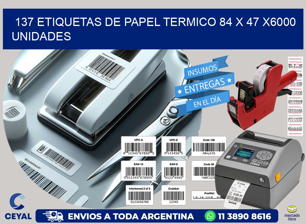 137 ETIQUETAS DE PAPEL TERMICO 84 x 47 X6000 UNIDADES