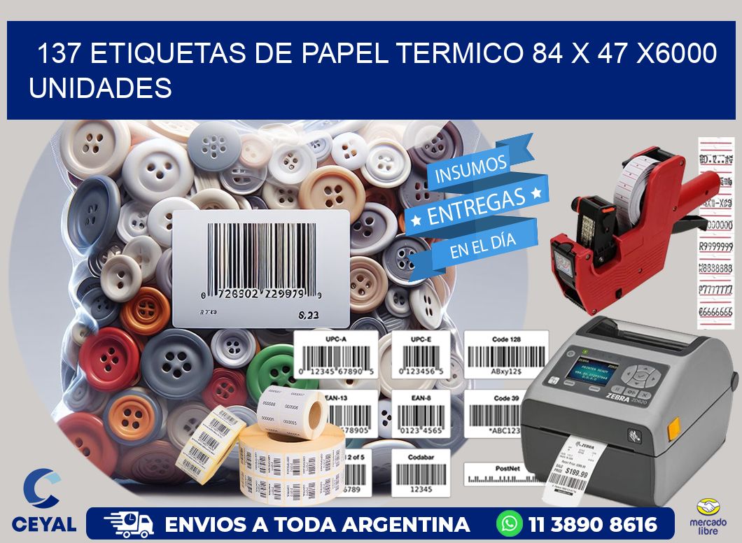 137 ETIQUETAS DE PAPEL TERMICO 84 x 47 X6000 UNIDADES