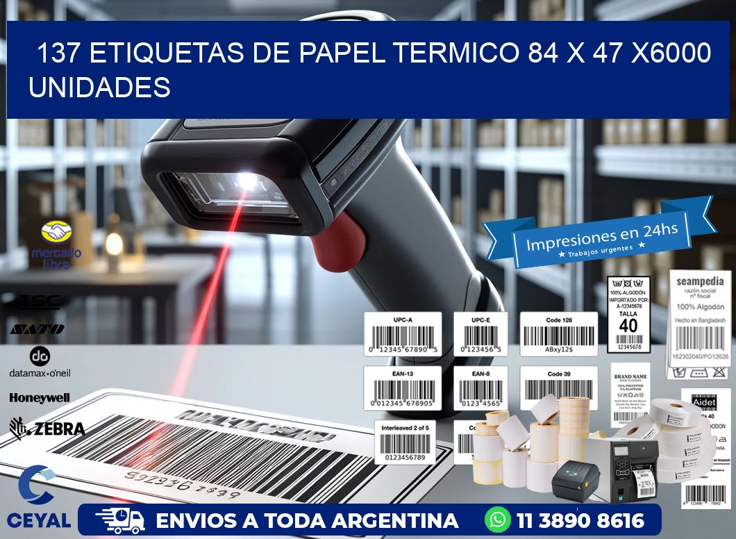 137 ETIQUETAS DE PAPEL TERMICO 84 x 47 X6000 UNIDADES