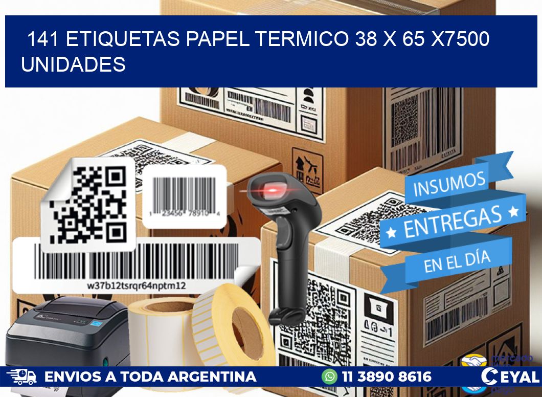 141 ETIQUETAS PAPEL TERMICO 38 x 65 X7500 UNIDADES